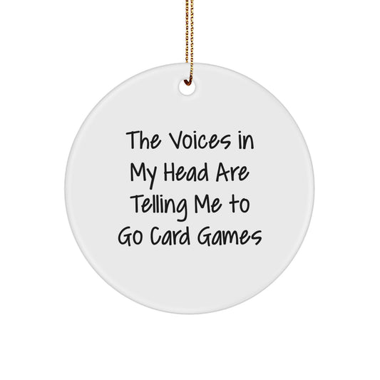 Funny Card Games Circle Ornament, Gifts for Card Game Lovers, Christmas Unique Gifts from Friends, The Voices In My Head Are Telling Me To Go Card Games - Image 1