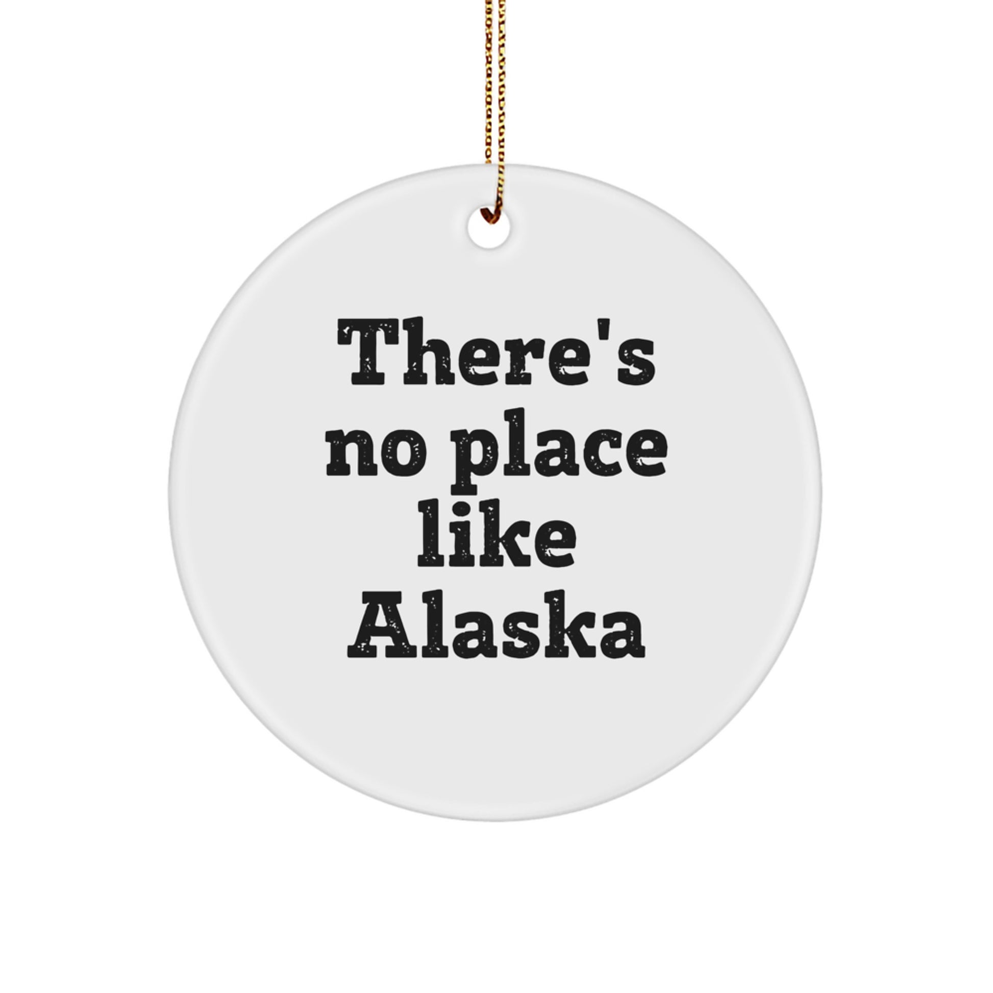 Alaska Circle Ornament, Funny Quote 'There's No Place Like Alaska', Gifts from Family and Friends for Christmas - Image 1