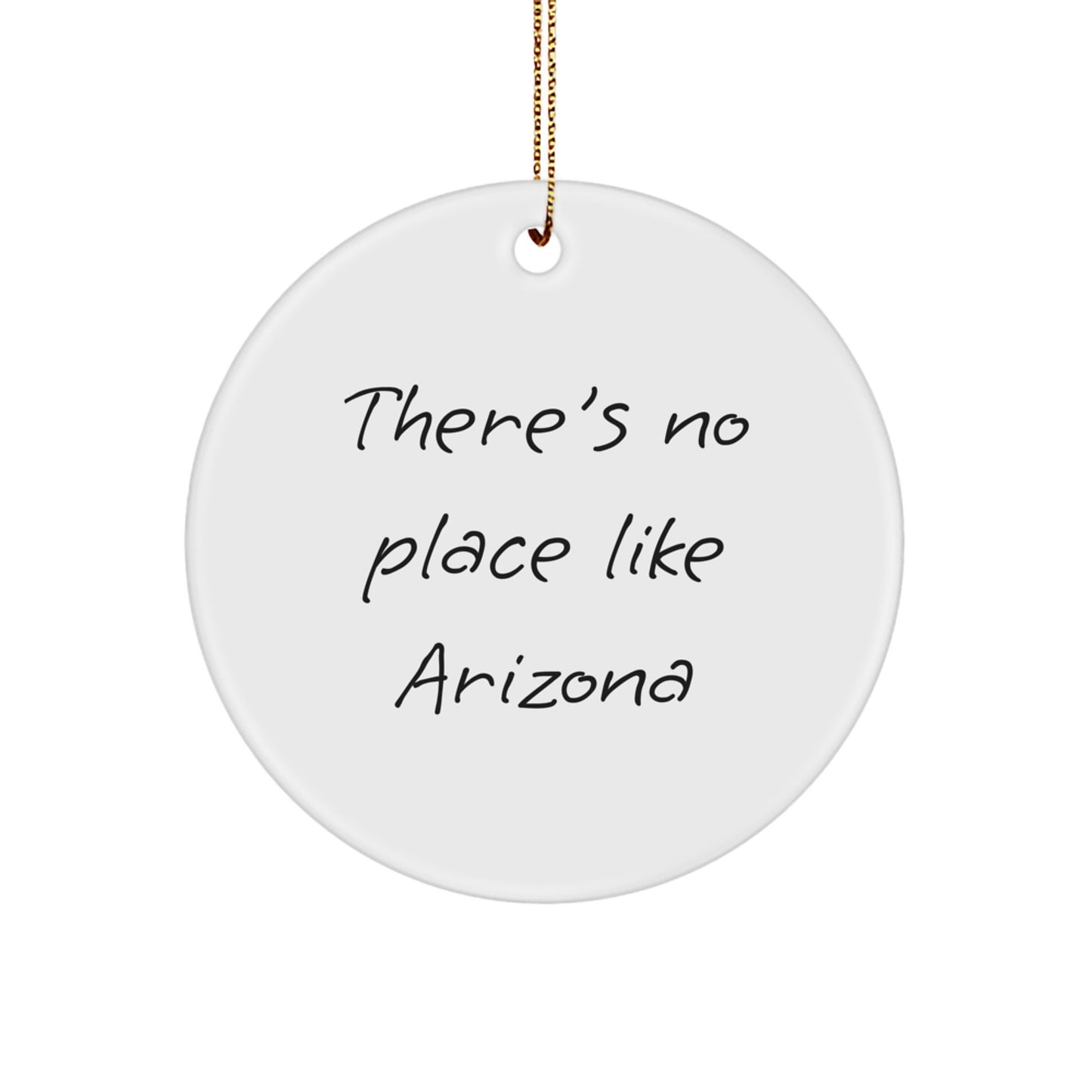 Funny Arizona Circle Ornament Gifts for Arizona Men Women Friends Family - There's No Place Like Arizona - Image 1