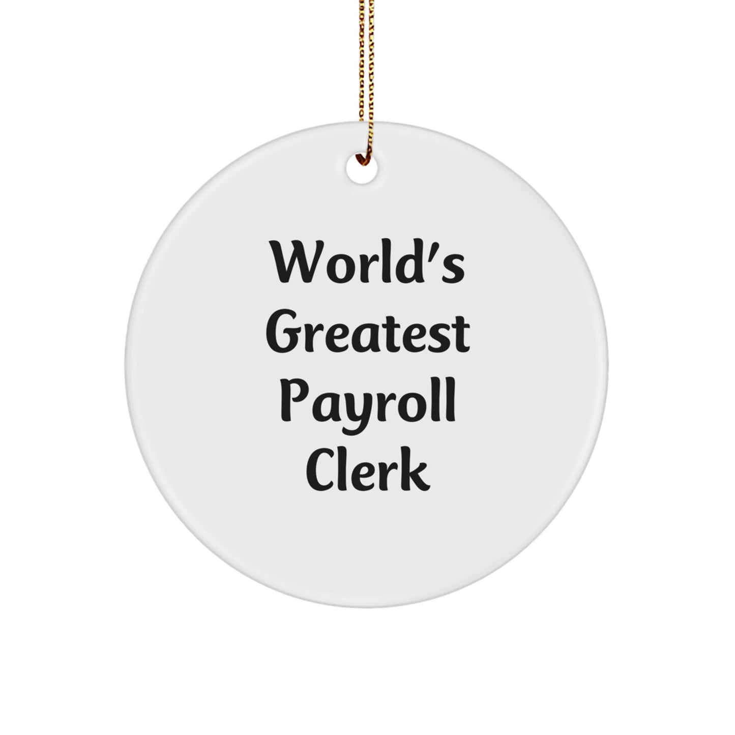 Funny World's Greatest Payroll Clerk Gifts for Men, Women, Coworkers, and Family - Personalized Payroll Clerk Circle Ornament for Christmas Unique Gifts from Friends - Image 1