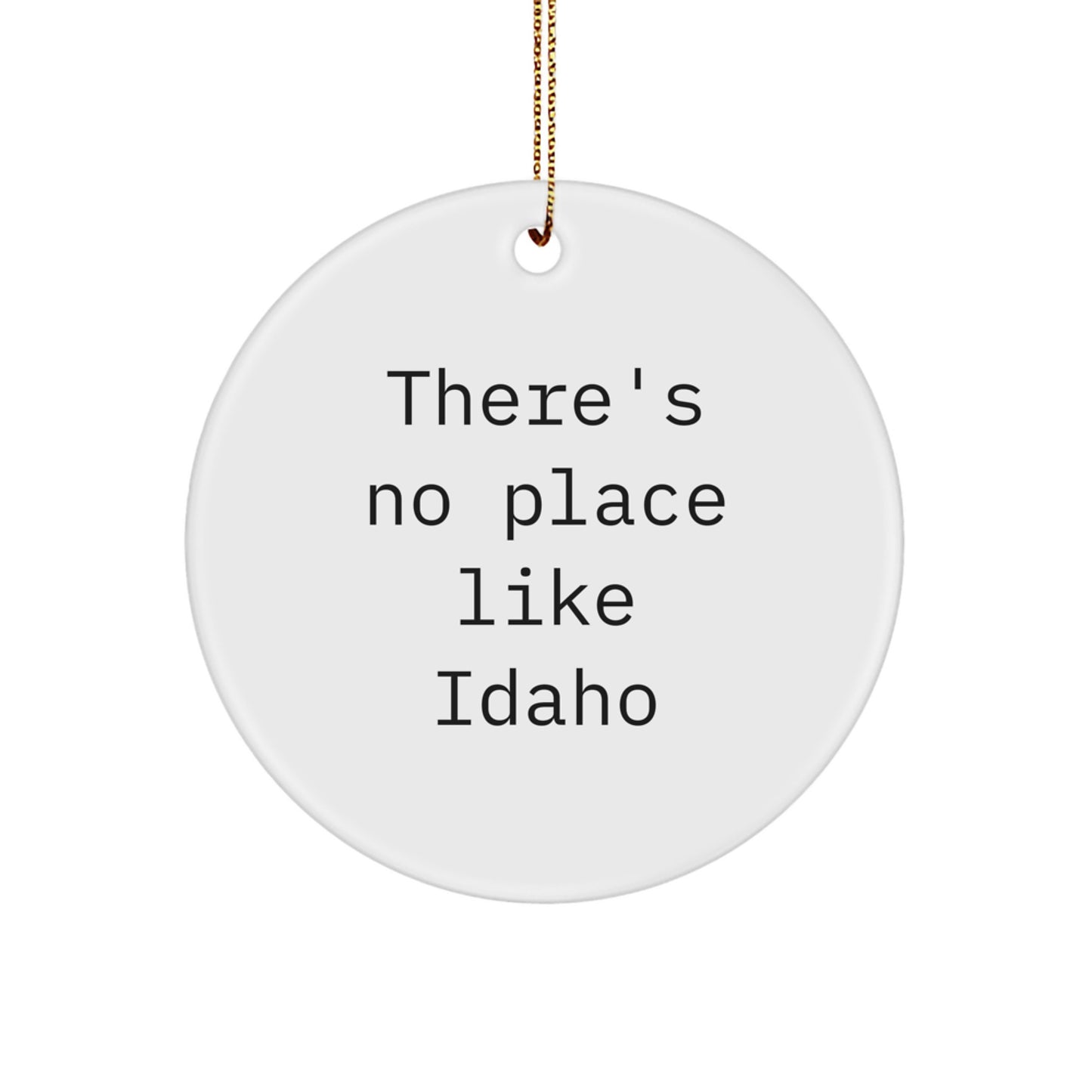 Idaho Gifts for Friends - 'There's No Place Like Idaho' White Circle Ornament, Christmas Unique Gifts from Family - Image 1