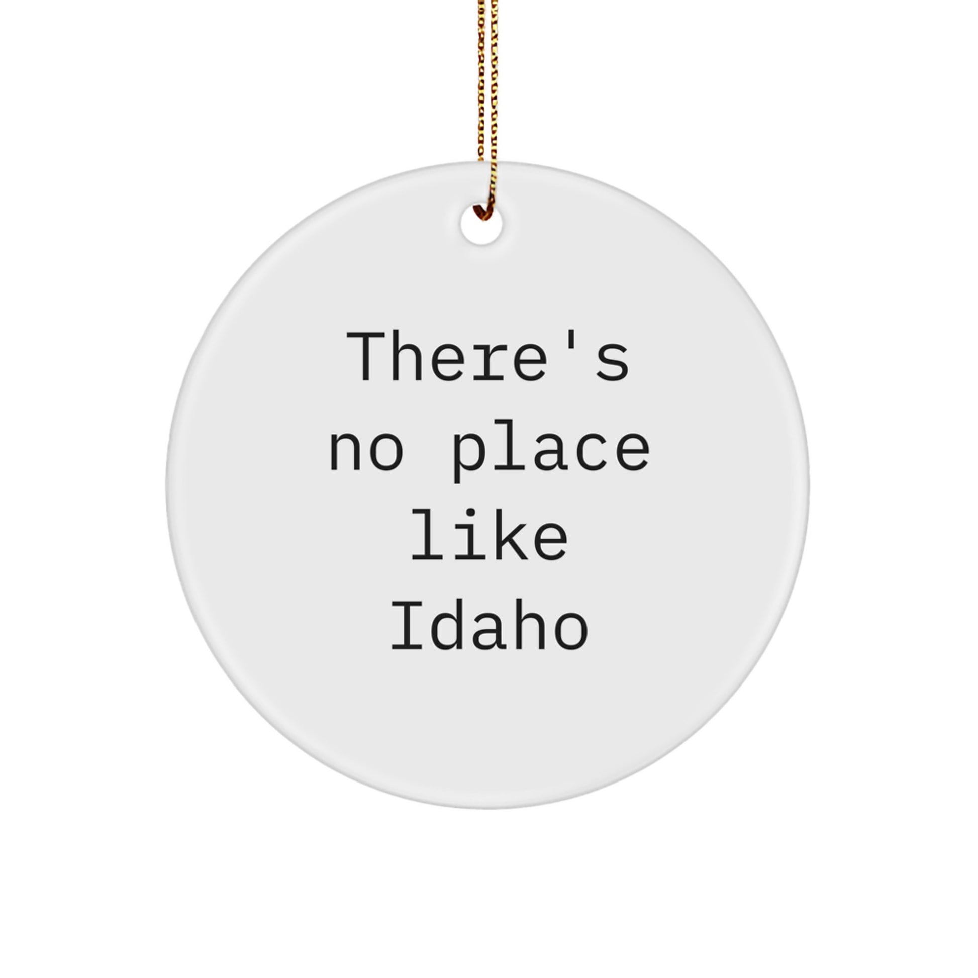 Idaho Gifts for Friends - 'There's No Place Like Idaho' White Circle Ornament, Christmas Unique Gifts from Family - Image 1