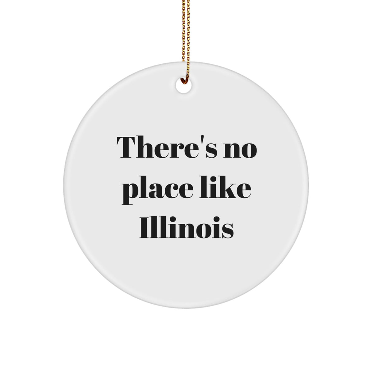 Illinois Circle Ornament No Place Like Illinois Gift for Coworkers Idea - Image 1