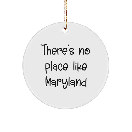 Maryland Circle Ornament, Funny Quote 'There's No Place Like Maryland', Gifts from Friends and Family, Perfect for Maryland Men and Women, Christmas Unique Gifts - Image 1