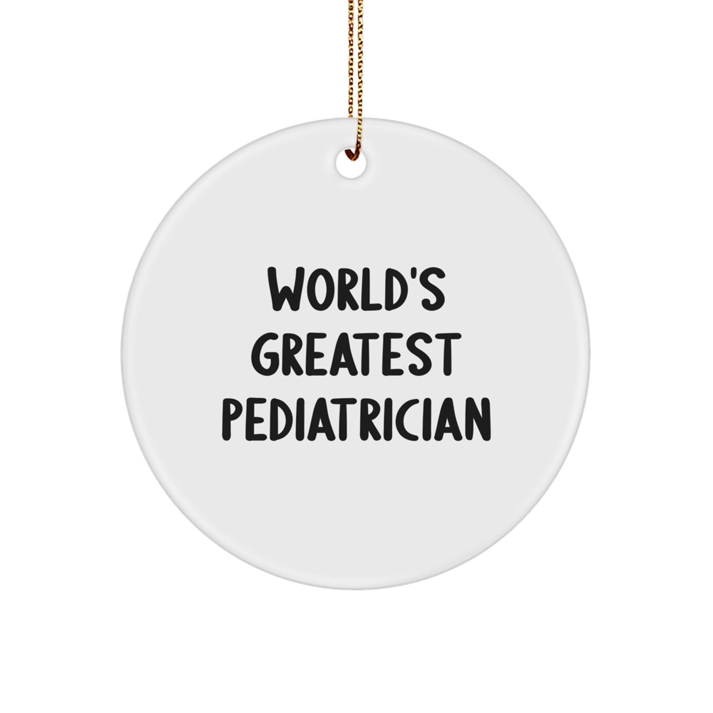Funny 'World's Greatest Pediatrician' Christmas Unique Gifts for Men or Women - Circle Ornament for Pediatrician Friends or Family - Image 1