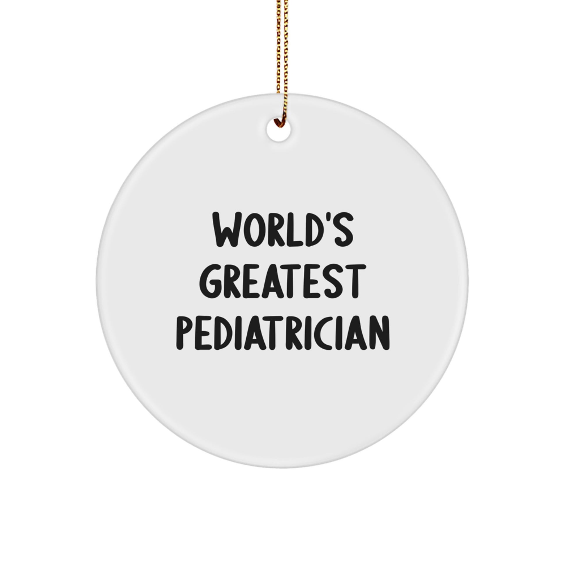 Funny 'World's Greatest Pediatrician' Christmas Unique Gifts for Men or Women - Circle Ornament for Pediatrician Friends or Family - Image 1