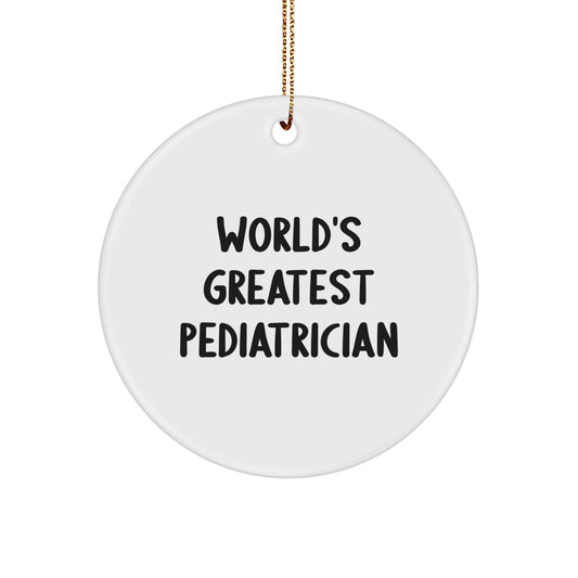 Funny 'World's Greatest Pediatrician' Christmas Unique Gifts for Men or Women - Circle Ornament for Pediatrician Friends or Family - Image 1