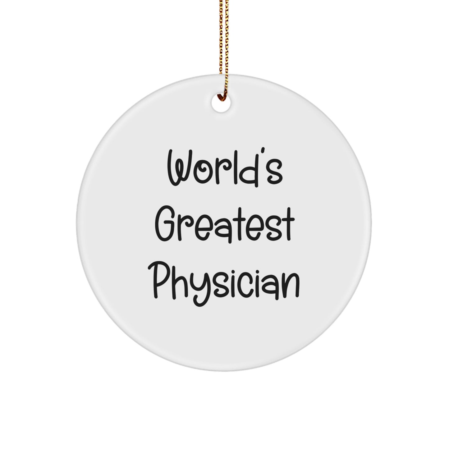 Funny Physician Circle Ornament, World's Greatest Physician Quote, Gifts for Physicians, Christmas Unique Gifts from Friends - Image 1
