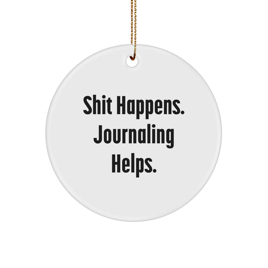 Funny Journaling Gifts for Friends, White Circle Ornament with 'Shit Happens. Journaling Helps.' Quote, Perfect Christmas Unique Gifts from Friends to Family - Image 1