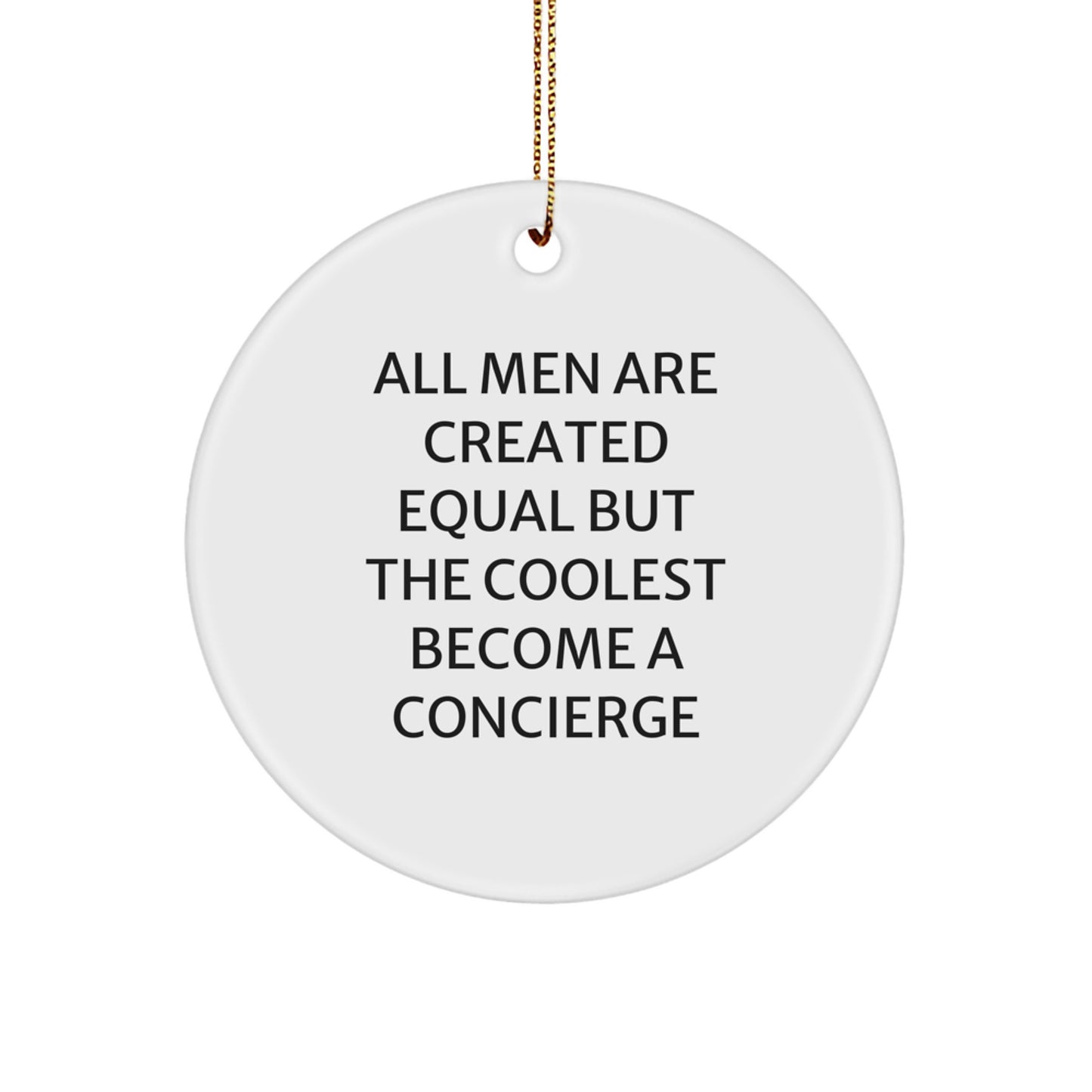 Funny Concierge Gifts for Men, Unique Circle Ornament with All Men Are Created Equal But The Coolest Become A Concierge Quote, Christmas Decorations from Friends - Image 1
