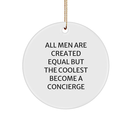 Funny Concierge Gifts for Men, Unique Circle Ornament with All Men Are Created Equal But The Coolest Become A Concierge Quote, Christmas Decorations from Friends - Image 1