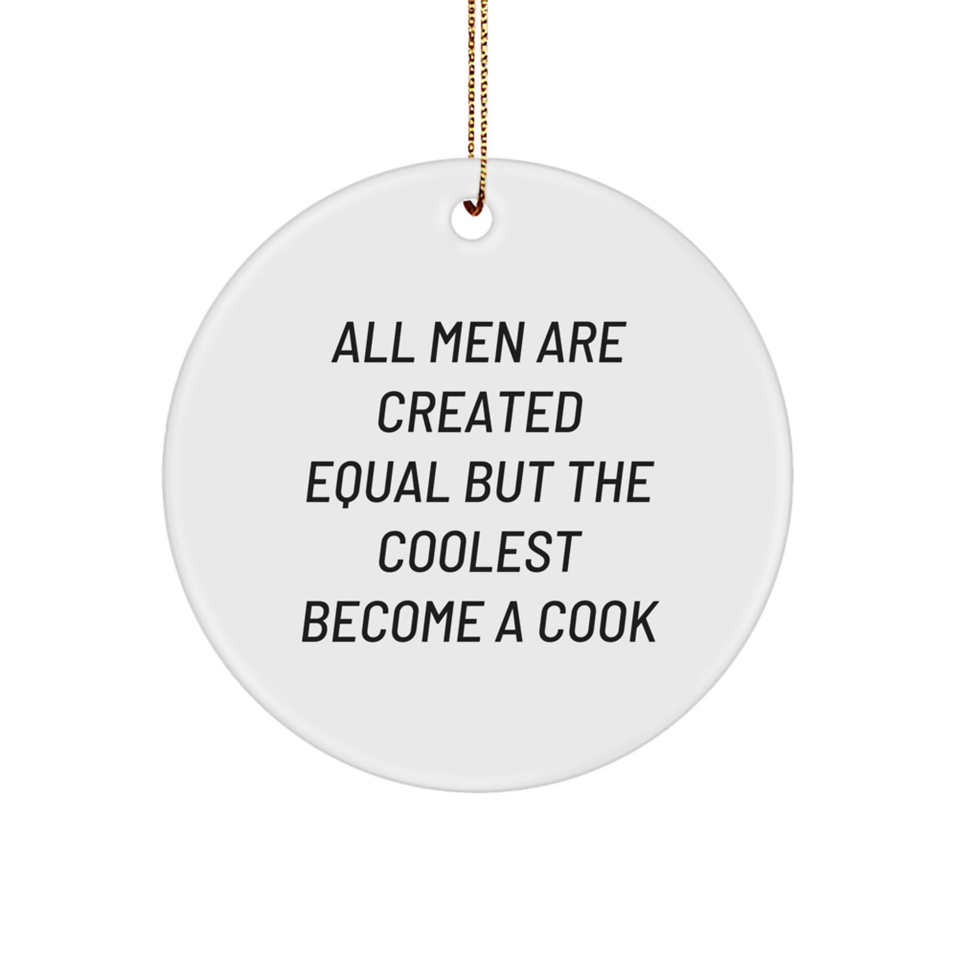 Funny Cook Gifts for Men, Circle Ornament Quote 'All Men Are Created Equal But The Coolest Become A Cook' - Unique Christmas Unique Gifts from Friends to Family. - Image 1