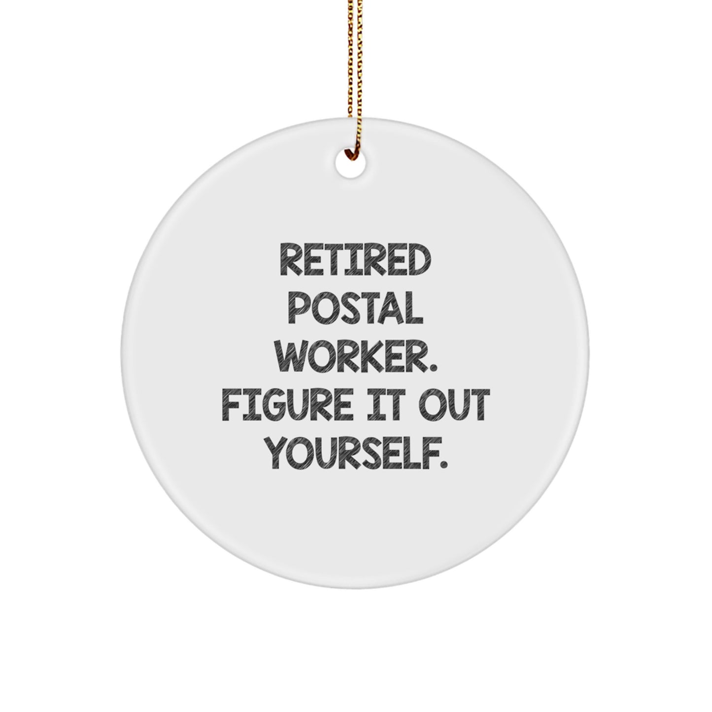 Funny Quote Gifts from Postal Workers for Friends and Family - Christmas Circle Ornament, Retired Postal Worker Figure It Out Yourself - Image 1