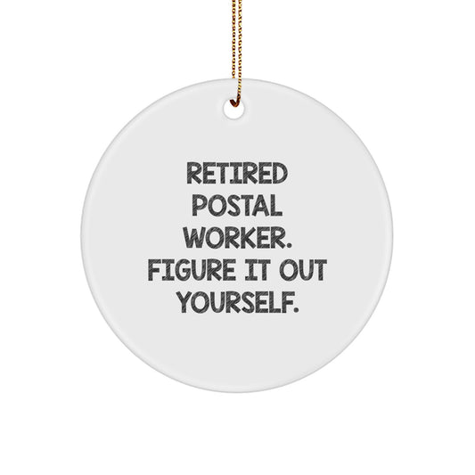 Funny Quote Gifts from Postal Workers for Friends and Family - Christmas Circle Ornament, Retired Postal Worker Figure It Out Yourself - Image 1