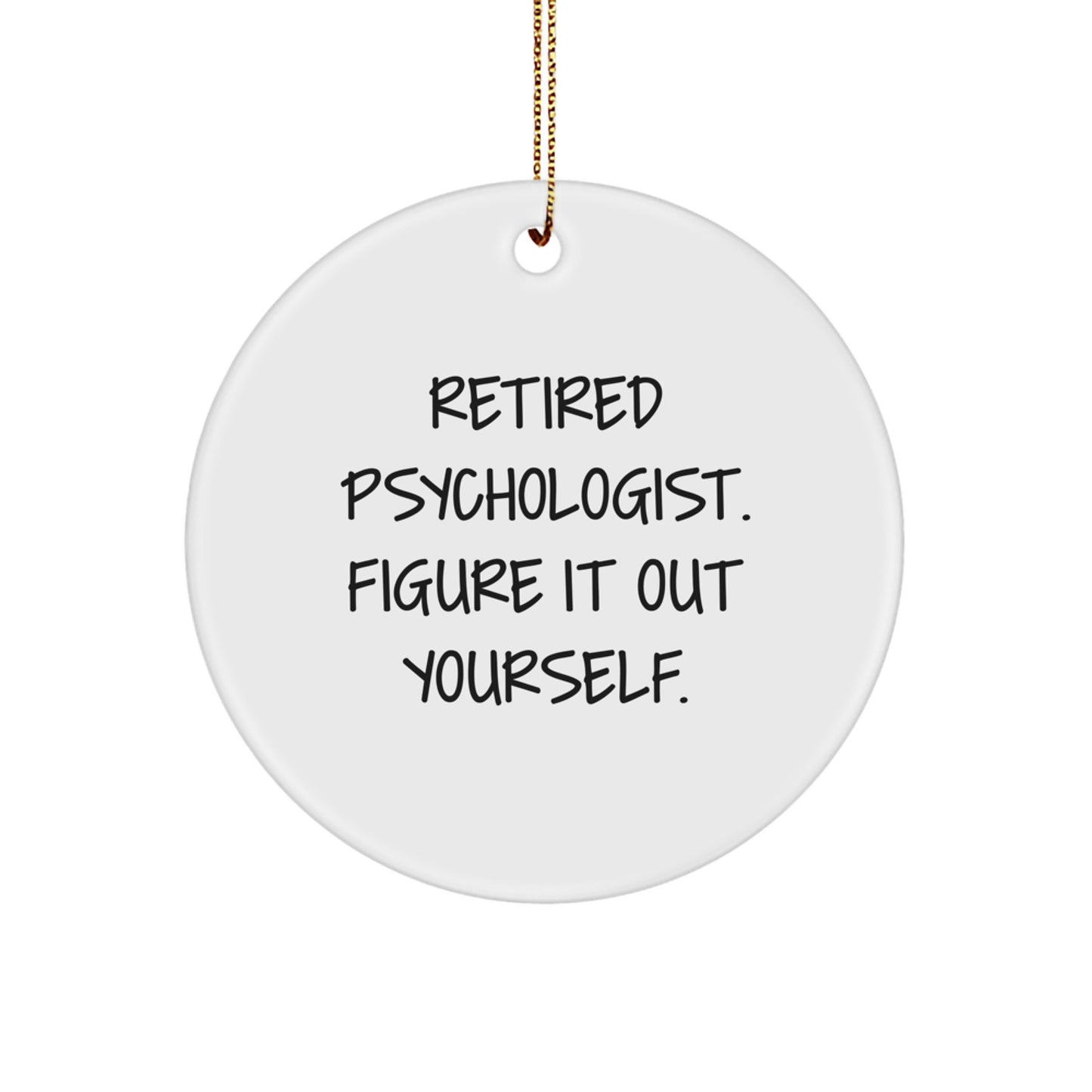 Funny 'Figure It Out Yourself' Psychologist Circle Ornament Gifts from Friends for Christmas Unique Presents - Image 1