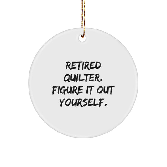 Quilter Gifts from Friends for Quilter - Funny Retired Quilter Quote Circle Ornament, Christmas Unique Gifts - Image 1