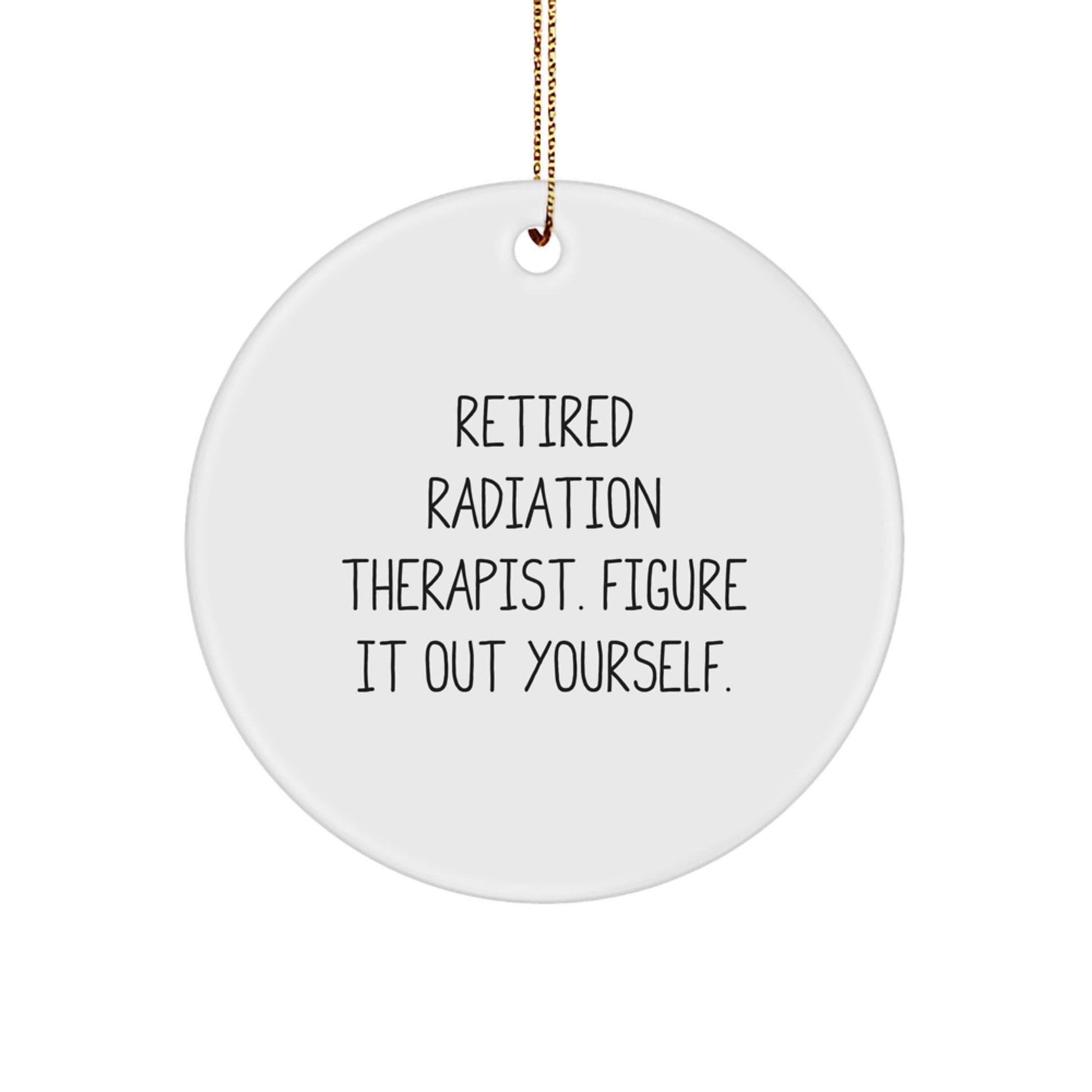 Funny Radiation Therapist Gifts from Men, Women, Coworkers, Family, Friends to Radiation Therapist, Men, Women, Friends, Coworkers, Family at Christmas Unique Gifts - Image 1