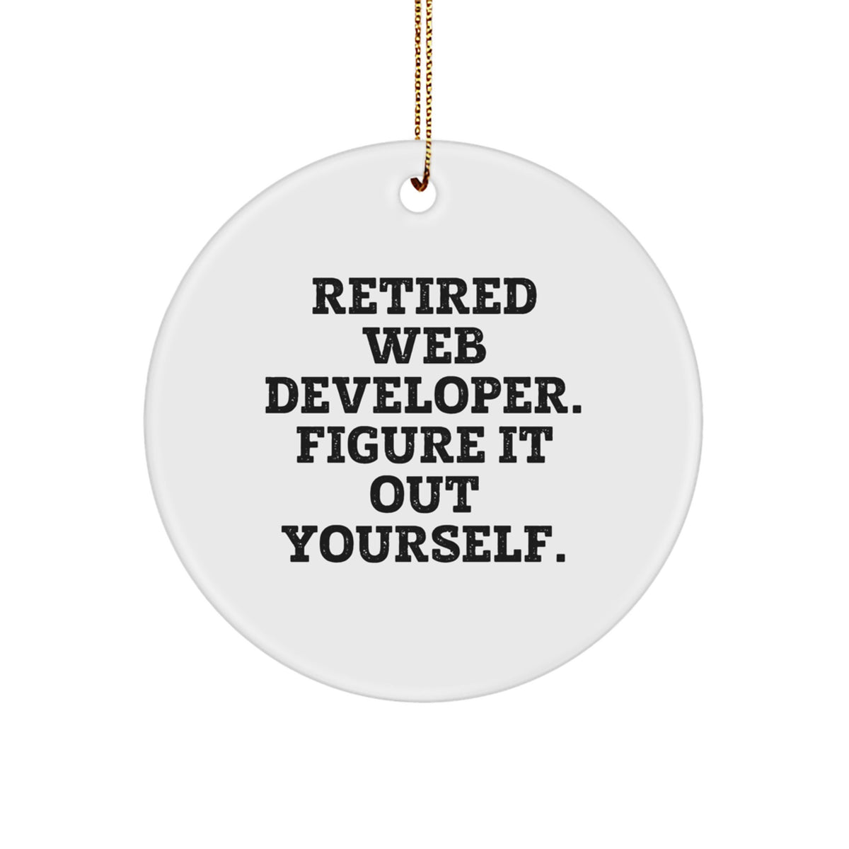 Funny Web Developer Gifts for Men Christmas Circle Ornament from Friends - 'Figure It Out Yourself' Quote - Image 1