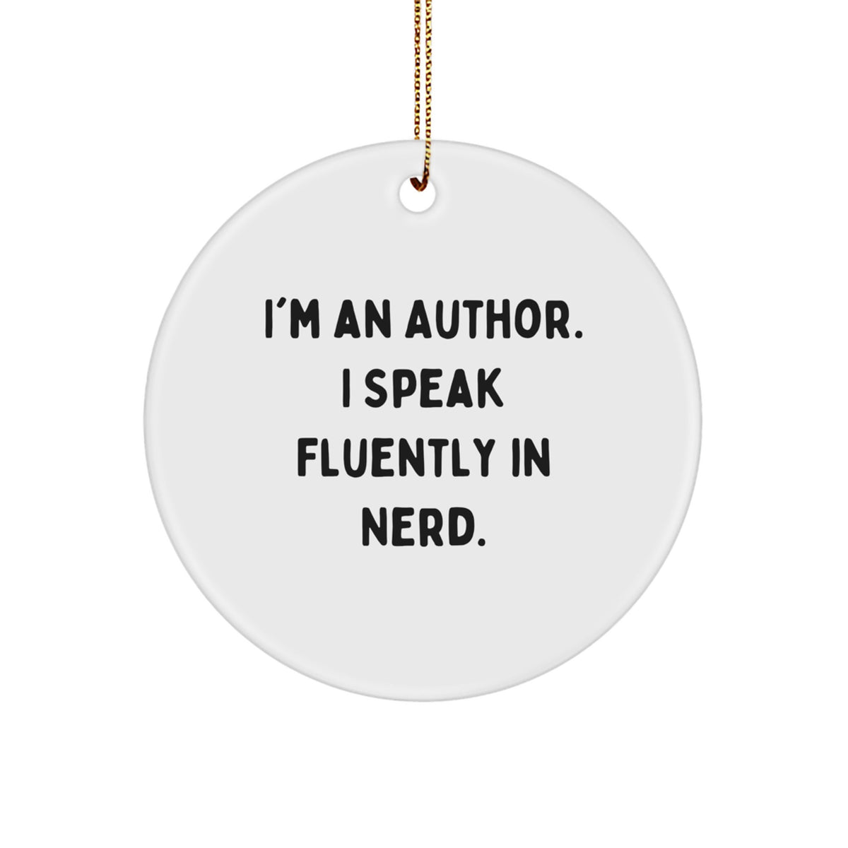 Funny Author Gifts from Friends, Christmas Unique Circle Ornament - 'I'm An Author. I Speak Fluently In genius.' - Image 1
