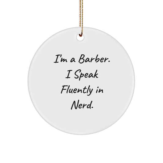 Funny Barber Gifts from Men, 'I'm A Barber. I Speak Fluently In genius.' Circle Ornament for Barber, Unique Christmas Unique Gifts for Friends - Image 1