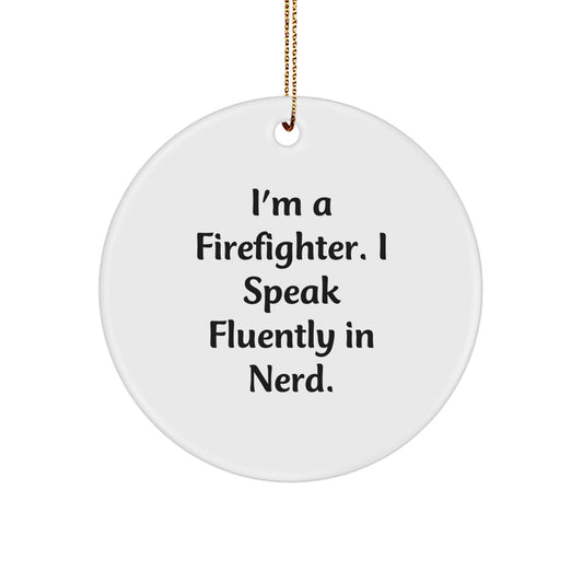 Firefighter Christmas Circle Ornament, Funny Gift for Men, I'm A Firefighter. I Speak Fluently In genius., Gifts from Family to Firefighter, Perfect for Christmas Unique Gifts - Image 1