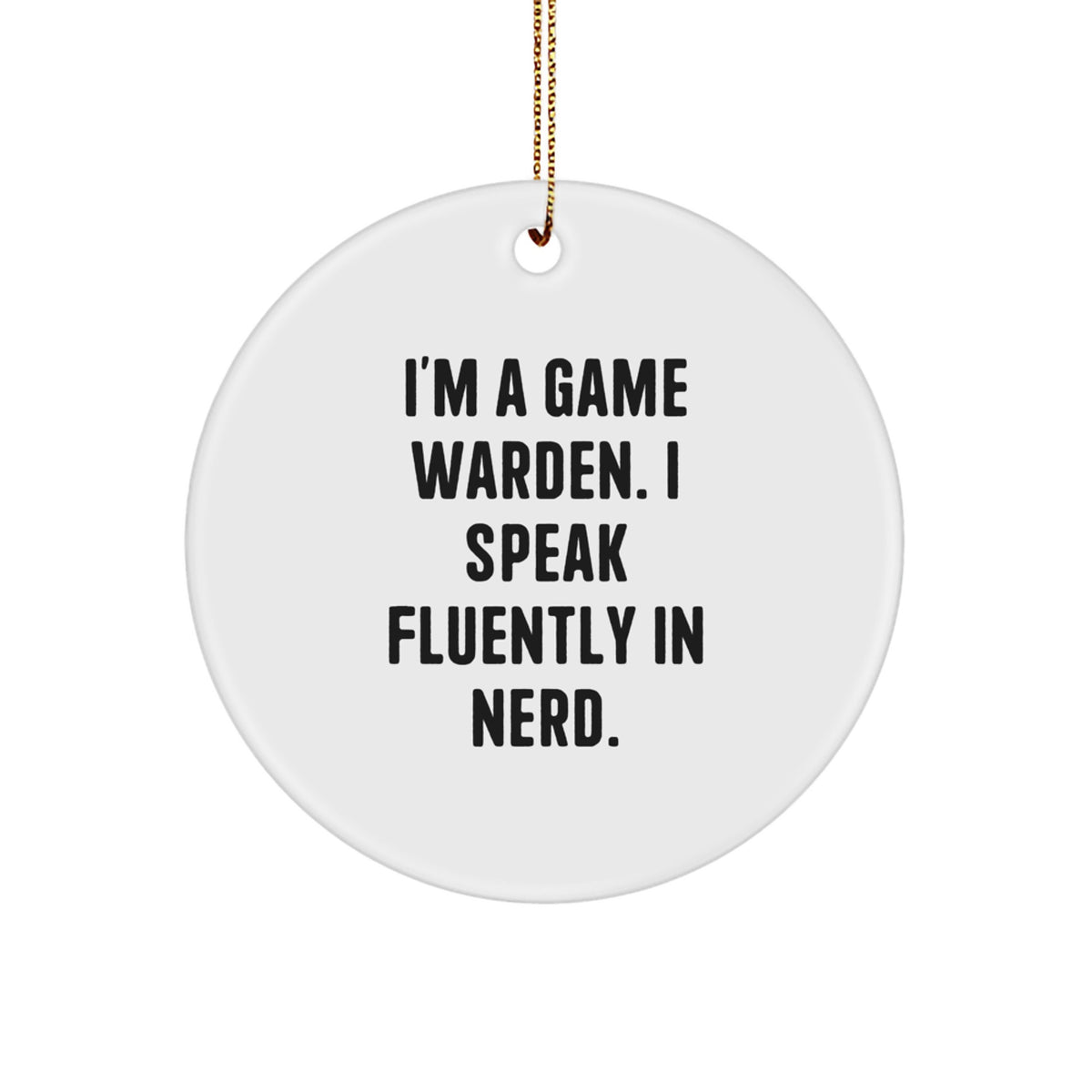 Fun Christmas Unique Gifts for Game Wardens - Game Warden Circle Ornament, Funny Quote, Gift from Friends, Family, or Coworkers - Image 1