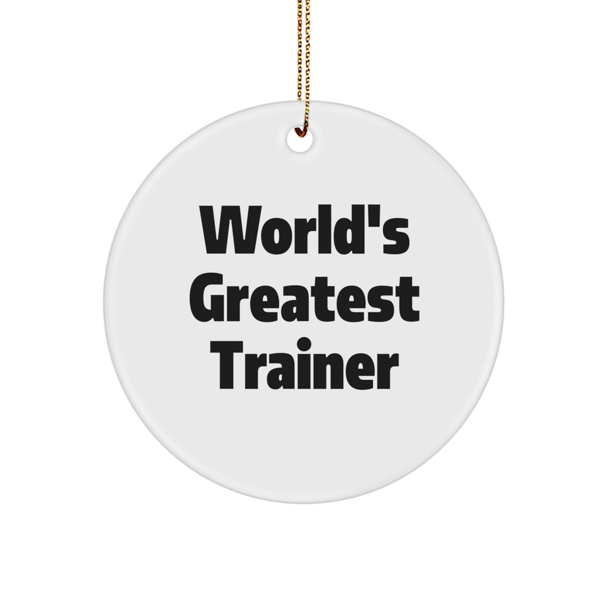 World's Greatest Trainer Funny Circle Ornament, Inspirational Trainer Christmas Unique Gifts from Men to Trainer Friends - Image 1