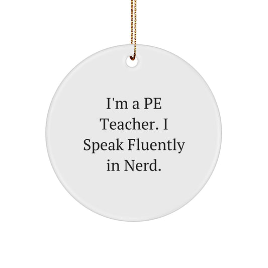 Funny PE Teacher Christmas Circle Ornament Gifts from Men, Women, Friends & Family for PE Teacher, Men, Women, Friends, Coworkers, Family with I'm A PE Teacher. I Speak Fluently In genius. - Image 1
