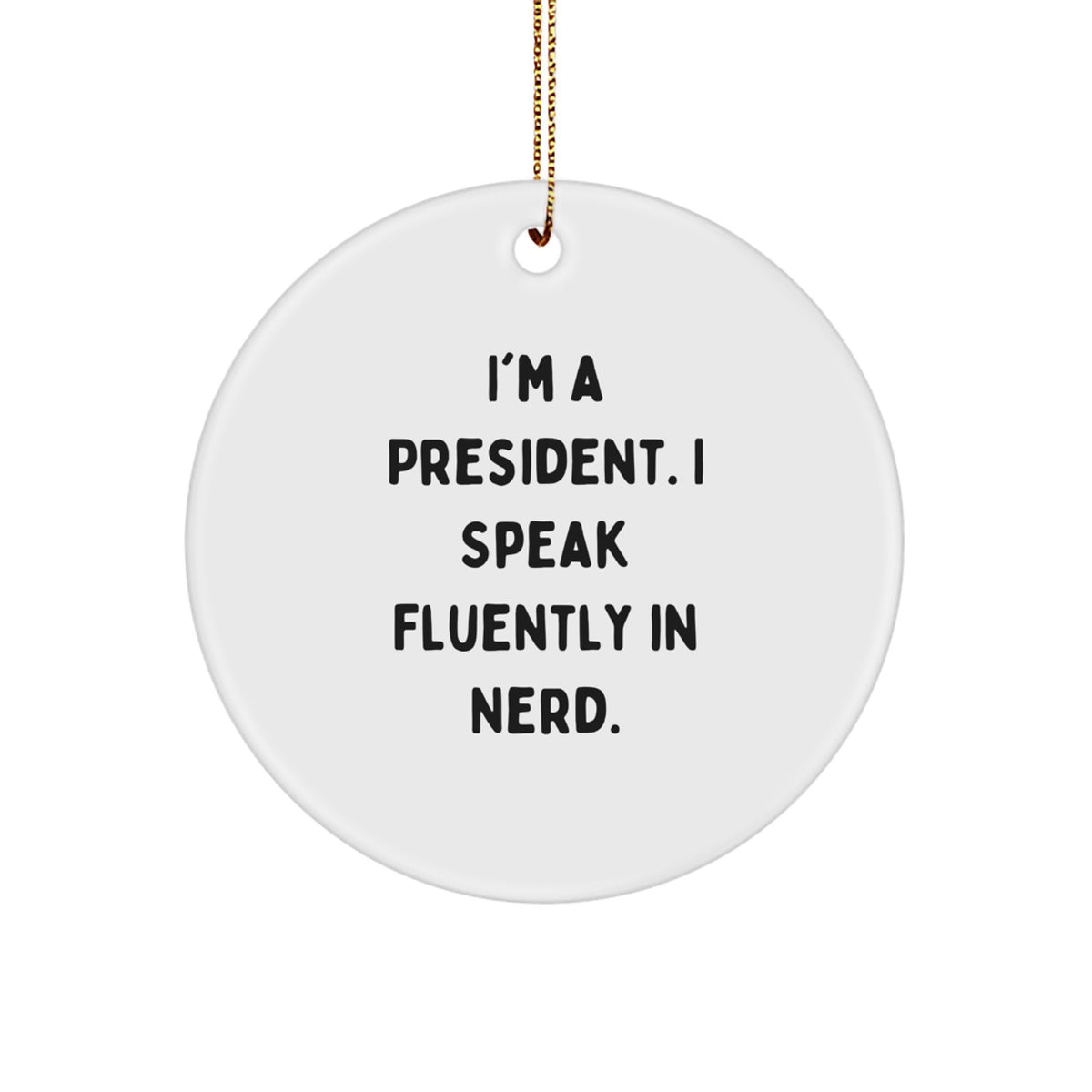 Funny President Gifts for Men, Unique Circle Ornaments, President Quote Gifts from Friends, Christmas Unique Gifts - Image 1