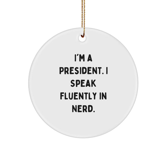 Funny President Gifts for Men, Unique Circle Ornaments, President Quote Gifts from Friends, Christmas Unique Gifts - Image 1