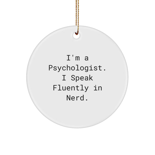 Funny Psychologist Gifts from Friends for Men, 'I'm A Psychologist. I Speak Fluently In genius.' Circle Ornament, White Color, Christmas Unique Gifts - Image 1