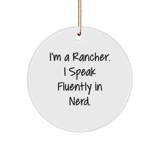 Funny Rancher Gifts from Friends, Christmas Unique Gifts for Men, Circle Ornament with 'I'm A Rancher. I Speak Fluently In genius.' Quote - Image 1