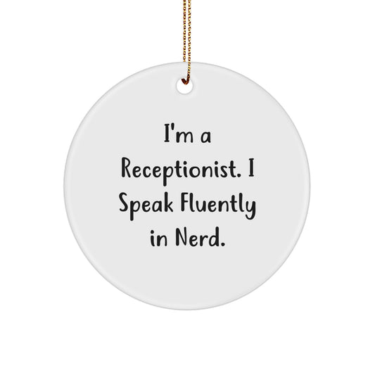 Funny Receptionist Gifts, I'm A Receptionist. I Speak Fluently In genius. Circle Ornament for Christmas Unique Gifts from Friends or Coworkers to Receptionist Men and Women - Image 1