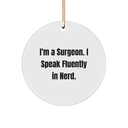 Funny Surgeon Gifts from Friends for Men - I'm A Surgeon. I Speak Fluently In genius. Christmas Unique Circle Ornament - Image 1