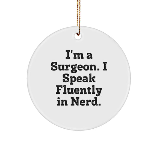 Funny Surgeon Gifts from Friends, I'm A Surgeon. I Speak Fluently In genius. Circle Ornament for Surgeon Men, Unique Christmas Unique Gifts for Doctors - Image 1