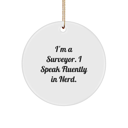 Funny Surveyor Gifts for Men, Circle Ornament, I'm A Surveyor. I Speak Fluently In genius., Christmas Unique Gifts from Friends, Family, Coworkers - Image 1