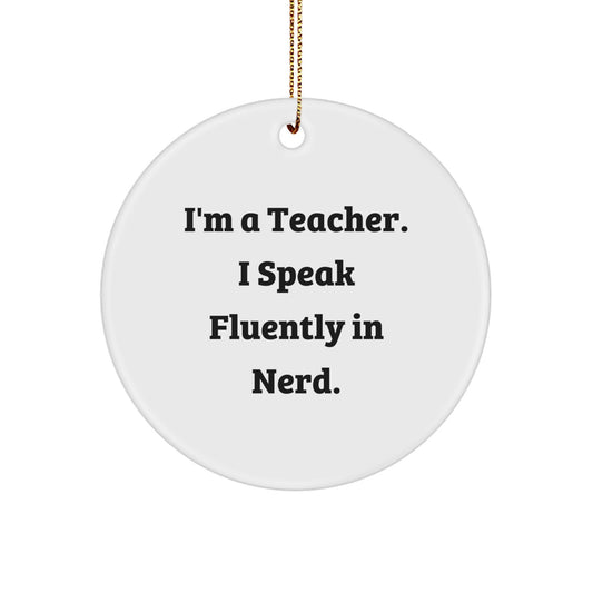 Funny Teacher Gifts from Family for Christmas Unique Circle Ornaments - I'm A Teacher. I Speak Fluently In genius. - White Circle Shaped MDF Ornament - Image 1