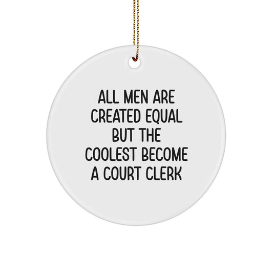 Funny Court Clerk Gifts from Men, Unique Christmas Circle Ornament, Court Clerk Quotes - Image 1