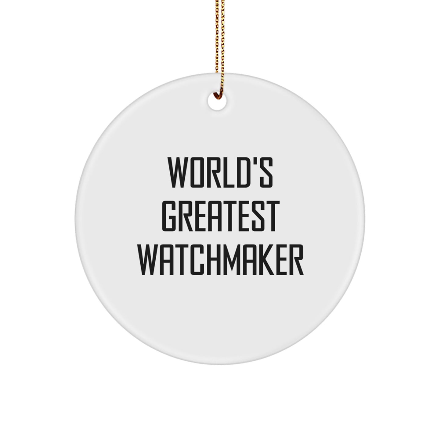 World's Greatest Watchmaker Funny Quote Circle Ornament Gifts from Family to Watchmaker Men for Christmas Unique Decorations - Image 1
