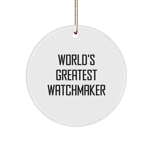 World's Greatest Watchmaker Funny Quote Circle Ornament Gifts from Family to Watchmaker Men for Christmas Unique Decorations - Image 1