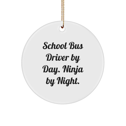 Funny School Bus Driver Gifts, Circle Ornament, Christmas Unique Presents for School Bus Driver By Day. Ninja By Night. from Friends, Family - Image 1
