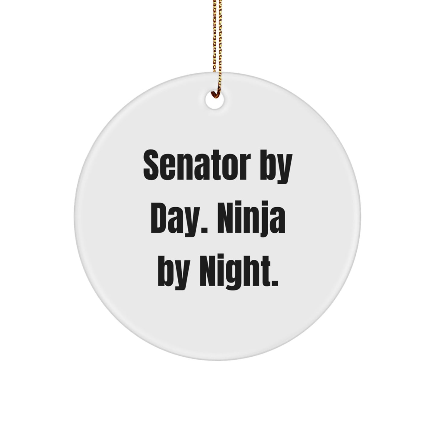 Funny Senator Christmas Circle Ornament, Gifts from Men, Women, or Friends for Senator, Senator By Day. Ninja By Night., Unique Christmas Unique Gifts - Image 1
