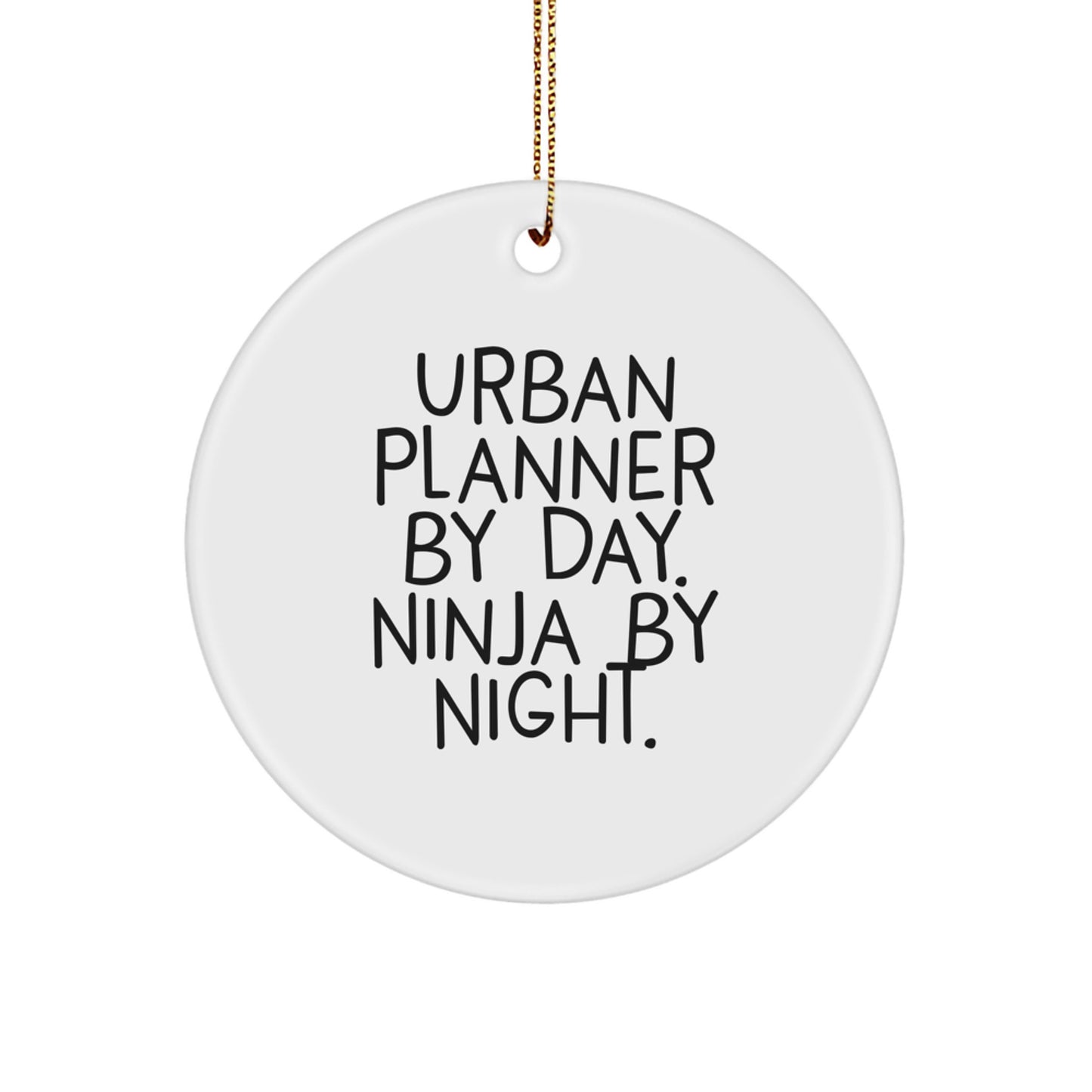 Urban Planner Gifts from Men for Urban Planner By Day. Ninja By Night. Christmas Unique Circle Ornament - Image 1