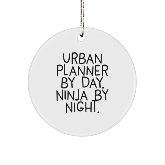 Urban Planner Gifts from Men for Urban Planner By Day. Ninja By Night. Christmas Unique Circle Ornament - Image 1