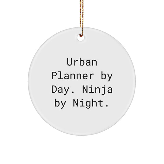 Gifts from Friends for Urban Planner By Day. Ninja By Night. Christmas Unique Gifts, Circle Ornament, White Color, Inspirational Quote, Fun Home Decor - Image 1