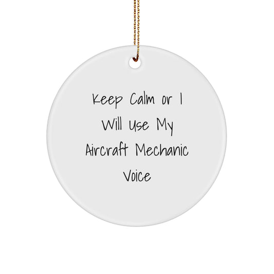 Funny Aircraft Mechanic Gifts from Friends - Keep Calm Or I Will Use My 'Aircraft Mechanic' Voice, Circle Ornament for Christmas Unique Gifts - Image 1