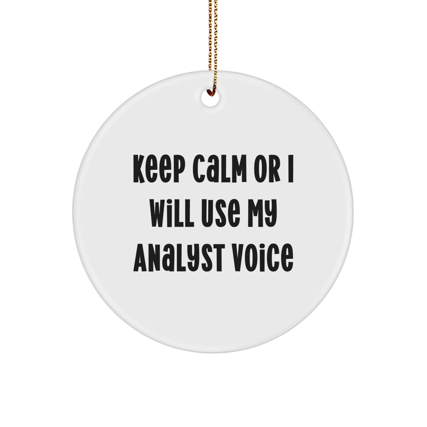 Funny Analyst Gifts from Friends for Men Christmas Unique Circle Ornament Keep 'Calms' Or I Will Use My Analyst Voice, Analyst Decor, Festive Gold Cord Hanging - Image 1