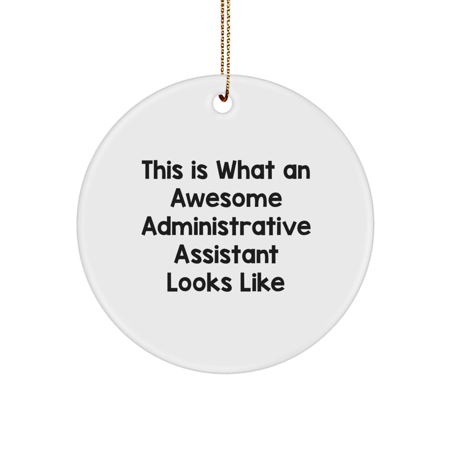 Funny Administrative Assistant Gifts from Men to Coworkers - This Is What An Awesome Administrative Assistant Looks Like Circle Ornament, White, Christmas Unique Gifts - Image 1