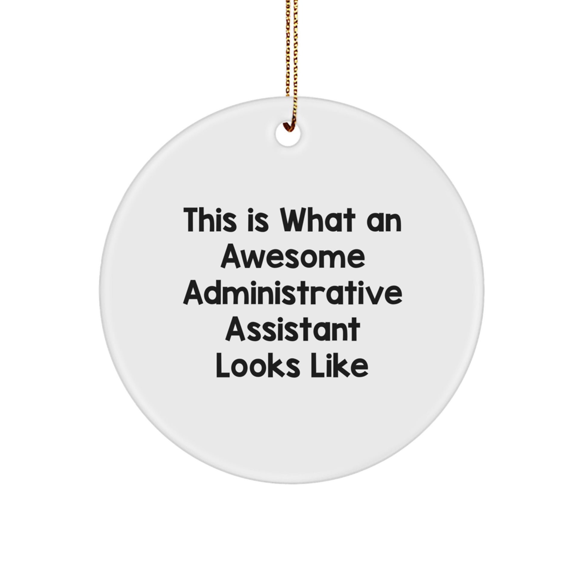Funny Administrative Assistant Gifts from Men to Coworkers - This Is What An Awesome Administrative Assistant Looks Like Circle Ornament, White, Christmas Unique Gifts - Image 1