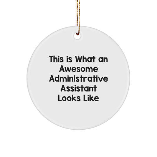 Funny Administrative Assistant Gifts from Men to Coworkers - This Is What An Awesome Administrative Assistant Looks Like Circle Ornament, White, Christmas Unique Gifts - Image 1